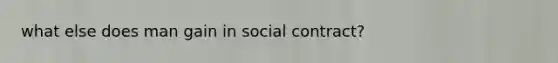 what else does man gain in social contract?