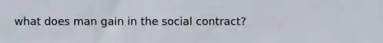 what does man gain in the social contract?