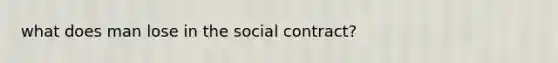 what does man lose in the social contract?