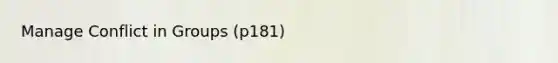 Manage Conflict in Groups (p181)