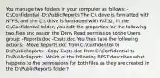 You manage two folders in your computer as follows: -C:Confidential -D:PublicReports The C: drive is formatted with NTFS, and the D: drive is formatted with FAT32. In the C:Confidential folder, you edit the properties for the following two files and assign the Deny Read permission to the Users group: -Reports.doc -Costs.doc You then take the following actions: -Move Reports.doc from C:Confidential to D:PublicReports. -Copy Costs.doc from C:Confidential to D:PublicReports. Which of the following BEST describes what happens to the permissions for both files as they are created in the D:PublicReports folder?