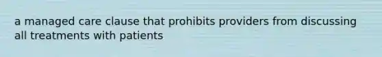 a managed care clause that prohibits providers from discussing all treatments with patients