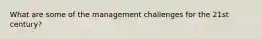 What are some of the management challenges for the 21st century?