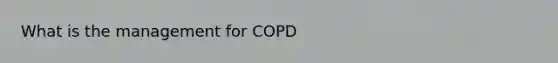 What is the management for COPD