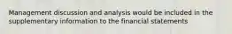 Management discussion and analysis would be included in the supplementary information to the financial statements