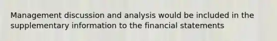 Management discussion and analysis would be included in the supplementary information to the financial statements