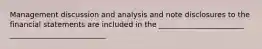 Management discussion and analysis and note disclosures to the financial statements are included in the _______________________ __________________________