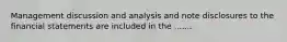 Management discussion and analysis and note disclosures to the financial statements are included in the .......