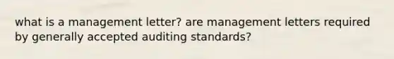 what is a management letter? are management letters required by generally accepted auditing standards?