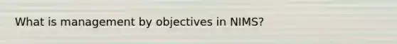 What is management by objectives in NIMS?