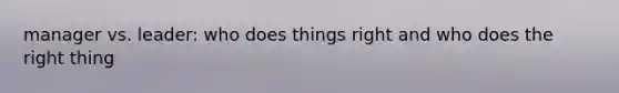 manager vs. leader: who does things right and who does the right thing
