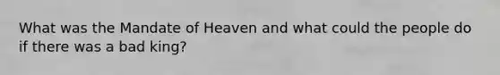 What was the Mandate of Heaven and what could the people do if there was a bad king?