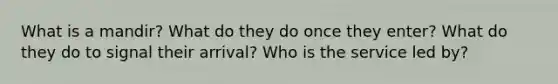 What is a mandir? What do they do once they enter? What do they do to signal their arrival? Who is the service led by?