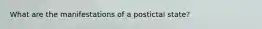 What are the manifestations of a postictal state?