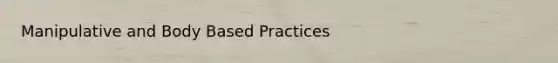 Manipulative and Body Based Practices