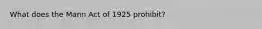 What does the Mann Act of 1925 prohibit?