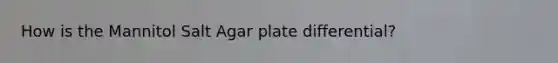 How is the Mannitol Salt Agar plate differential?