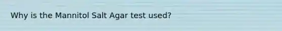 Why is the Mannitol Salt Agar test used?