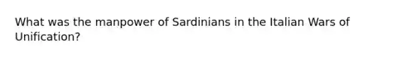 What was the manpower of Sardinians in the Italian Wars of Unification?