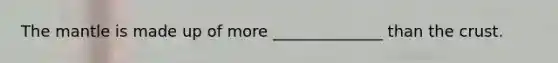 The mantle is made up of more ______________ than the crust.