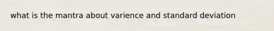 what is the mantra about varience and standard deviation