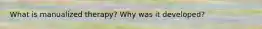 What is manualized therapy? Why was it developed?