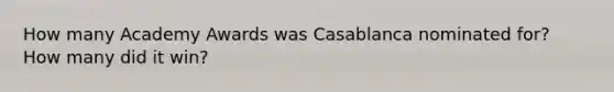 How many Academy Awards was Casablanca nominated for? How many did it win?