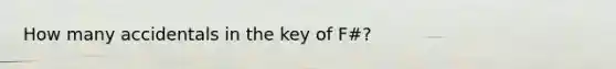 How many accidentals in the key of F#?