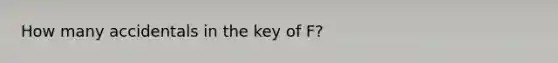 How many accidentals in the key of F?