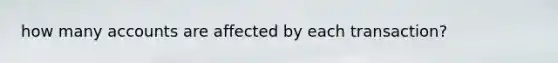 how many accounts are affected by each transaction?