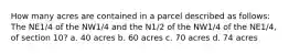 How many acres are contained in a parcel described as follows: The NE1/4 of the NW1/4 and the N1/2 of the NW1/4 of the NE1/4, of section 10? a. 40 acres b. 60 acres c. 70 acres d. 74 acres