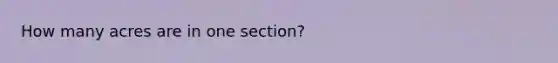 How many acres are in one section?