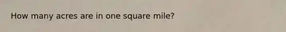 How many acres are in one square mile?