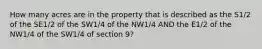 How many acres are in the property that is described as the S1/2 of the SE1/2 of the SW1/4 of the NW1/4 AND the E1/2 of the NW1/4 of the SW1/4 of section 9?