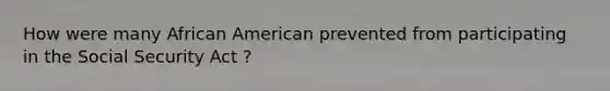 How were many African American prevented from participating in the Social Security Act ?