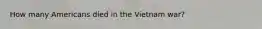 How many Americans died in the Vietnam war?