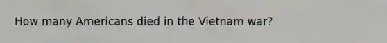 How many Americans died in the Vietnam war?