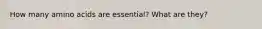 How many amino acids are essential? What are they?