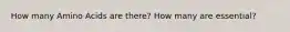 How many Amino Acids are there? How many are essential?