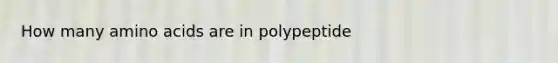 How many amino acids are in polypeptide