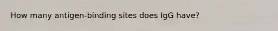 How many antigen-binding sites does IgG have?