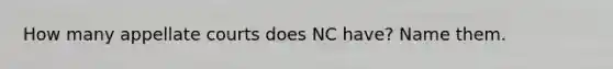 How many appellate courts does NC have? Name them.