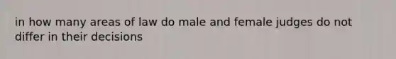 in how many areas of law do male and female judges do not differ in their decisions