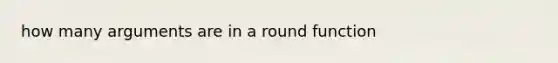 how many arguments are in a round function