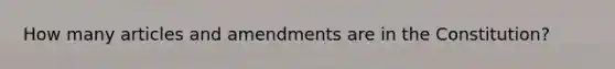 How many articles and amendments are in the Constitution?