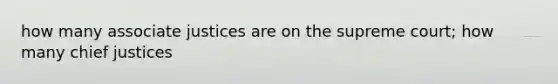 how many associate justices are on the supreme court; how many chief justices