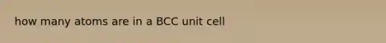 how many atoms are in a BCC unit cell