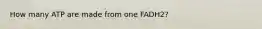 How many ATP are made from one FADH2?
