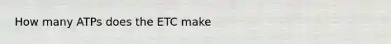 How many ATPs does the ETC make