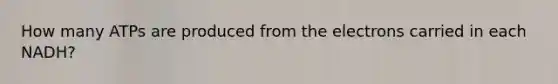 How many ATPs are produced from the electrons carried in each NADH?
